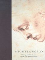 Michelangelo : drawings and other treasures from the Casa Buonarroti, Florence /