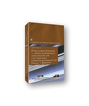 Parlamentarismos y crisis económica : afectación de los encajes constitucionales en Italia y España /