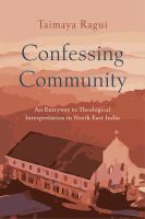 Confessing community : an entryway to theological interpretation in North East India /