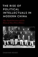 The rise of political intellectuals in modern China : May Fourth societies and the roots of mass-party politics /