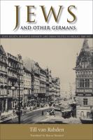 Jews and other Germans : civil society, religious diversity, and urban politics in Breslau, 1860-1925 /