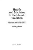 Health and medicine in the Islamic tradition : change and identity /