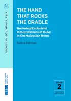 The Hand That Rocks the Cradle Nurturing Exclusivist Interpretations of Islam in the Malaysian Home.