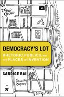 Democracy's lot : rhetoric, publics, and the places of invention /