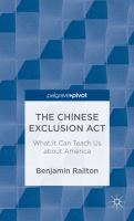 The Chinese Exclusion Act what it can teach us about America /