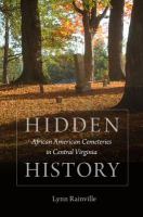 Hidden history : African American cemeteries in central Virginia /