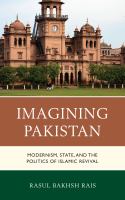 Imagining Pakistan modernism, state, and the politics of Islamic revival /