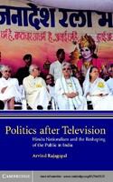 Politics after television religious nationalism and the reshaping of the Indian public /