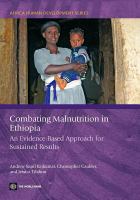 Combating Malnutrition in Ethiopia : An Evidence-Based Approach for Sustained Results.