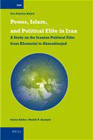 Power, Islam, and political elite in Iran a study on the Iranian political elite from Khomeini to Ahmadinejad /