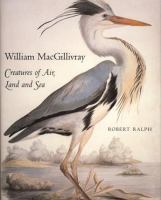 William MacGillivray : creatures of air, land and sea /