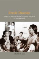 Fertile disorder : spirit possession and its provocation of the modern /