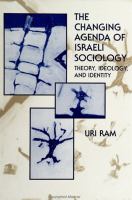 The Changing Agenda of Israeli Sociology : Theory, Ideology, and Identity.