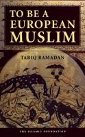To Be a European Muslim: A Study of Islamic Sources in the European Context