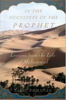 In the Footsteps of the Prophet : Lessons from the Life of Muhammad.