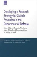 Developing a research strategy for suicide prevention in the Department of Defense status of current research, prioritizing areas of need, and recommendations for moving forward /