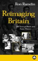 Reimaging Britain : 500 Years of Black and Asian History.