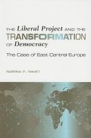 The liberal project and the transformation of democracy : the case of East Central Europe /
