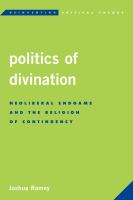 Politics of divination neoliberal endgame and the religion of contingency /