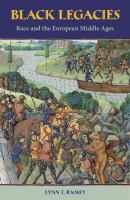 Black legacies : race and the European Middle Ages /