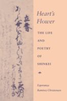Heart's flower : the life and poetry of Shinkei /