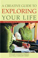 A creative guide to exploring your life self-reflection using photography, art, and writing /