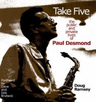 Take five : the public and private lives of Paul Desmond /
