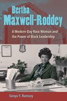 Bertha Maxwell-Roddey : a modern-day race woman and the power of black leadership /