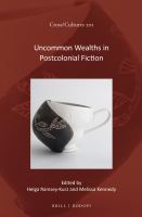 Uncommon Wealths in Postcolonial Fiction.