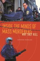 Inside the minds of mass murderers : why they kill /