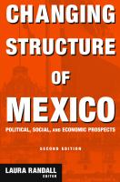 Changing Structure of Mexico : Political, Social and Economic Prospects.
