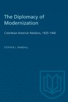 The diplomacy of modernization : Colombian-American relations, 1920-1940 /