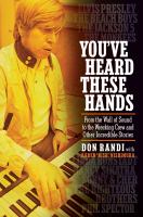 You've heard these hands from the Wall of Sound to the Wrecking Crew and other incredible stories /