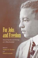 For jobs and freedom : the selected speeches and writings of A. Philip Randolph /