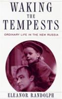 Waking the tempests : ordinary life in the new Russia /