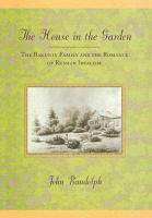 The house in the garden : the Bakunin family and the romance of Russian idealism /