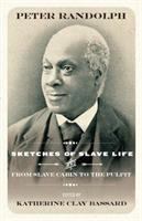 Sketches of slave life ; and From slave cabin to the pulpit /