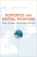 Powerful and brutal weapons Nixon, Kissinger, and the Easter Offensive /