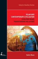 Islam and Contemporary Civilisation : Evolving Ideas, Transforming Relations.