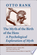 The myth of the birth of the hero a psychological exploration of myth /