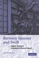 Between Spenser and Swift : English writing in seventeenth-century Ireland /
