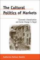 The cultural politics of markets : economic liberalization and social change in Nepal /