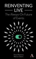 Reinventing Live : the Always-On Future of Events /