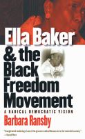 Ella Baker and the Black Freedom Movement : A Radical Democratic Vision.