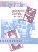 Village mothers : three generations of change in Russia and Tataria /