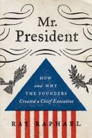 Mr. President : how and why the founders created a chief executive /