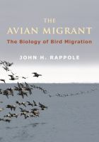 The avian migrant the biology of bird migration /
