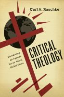 Critical theology : introducing an agenda for an age of global crisis /