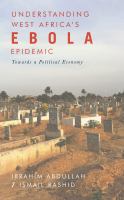 Understanding West Africa's Ebola epidemic towards a political economy /