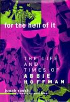 For the hell of it : the life and times of Abbie Hoffman /